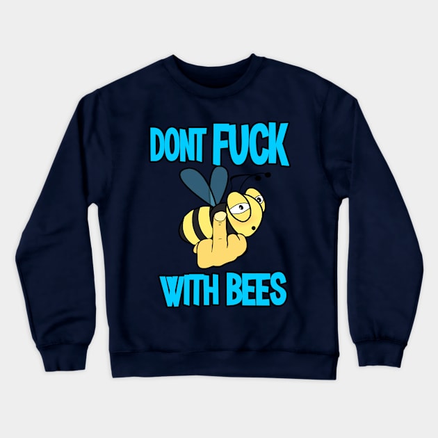 Dont Fuck with Bees, Cool Bee, Funny Beekeeper, Bee Crewneck Sweatshirt by Jakavonis